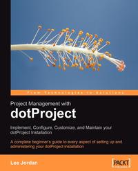 Lee Jordan - «Project Management with dotProject»