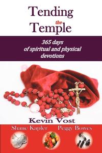 Kevin PhD Vost - «Tending the Temple»