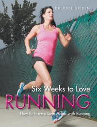Julie Sieben - «Six Weeks to Love Running»