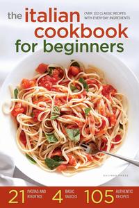 Salinas Press - «The Italian Cookbook for Beginners»