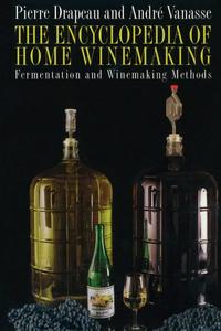 Pierre Drapeau - «The Encyclopedia of Home Winemaking»