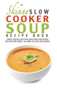 Cooknation - «The Skinny Slow Cooker Soup Recipe Book»