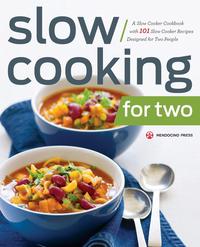 Mendocino Press - «Slow Cooking for Two»