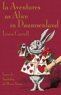 Lewis Carroll - «Ia Aventures as Alice in Daumsenland»