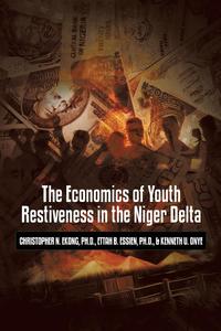Ph.D. Christopher N. Ekong - «The Economics of Youth Restiveness in the Niger Delta»
