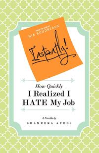 Shameeka Ayers - «Instantly! How Quickly I Realized I HATE My Job»