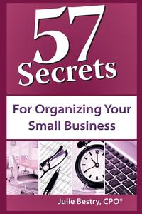 Julie Bestry - «57 Secrets for Organizing Your Small Business»