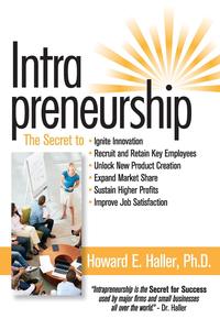 Dr. Howard Edward Haller - «Intrapreneurship-The Secret to Success!»