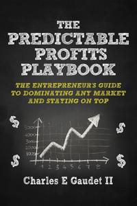 Charles E. Gaudet II - «The Predictable Profits Playbook»