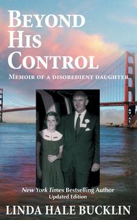 Linda Hale Bucklin - «Beyond His Control - Memoir of a Disobedient Daughter»