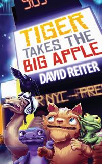 David P Reiter - «Tiger Takes the Big Apple»