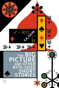 S. A. Cecrle - «The Big Picture and Other Byte-sized Short Stories»