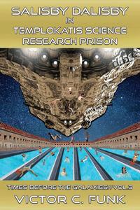Victor C Funk - «SALISBY DALISBY IN TEMPLOKATIS SCIENCE RESEARCH PRISON»
