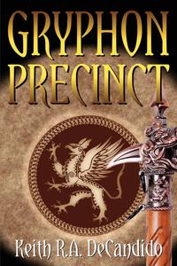 Keith R. A. DeCandido - «Gryphon Precinct»