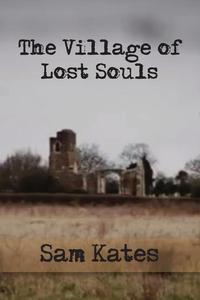 Sam Kates - «The Village of Lost Souls»