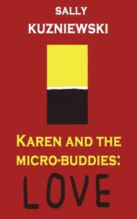 Sally Kuzniewski - «Karen and the Micro-Buddies»