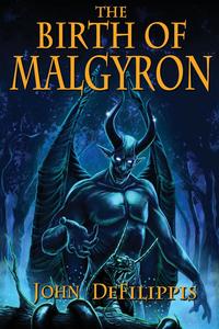 John DeFilippis - «The Birth of Malgyron»