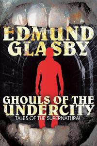 Edmund Glasby - «Ghouls of the Undercity»