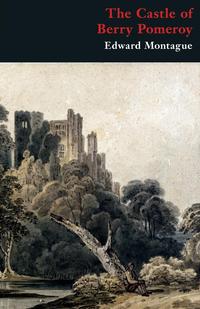 Edward Montague - «The Castle of Berry Pomeroy (Gothic Classics)»