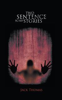 Jack Thomas - «Two Sentence Scary Stories»