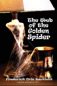 Frederick Orin Bartlett - «The Web of the Golden Spider»