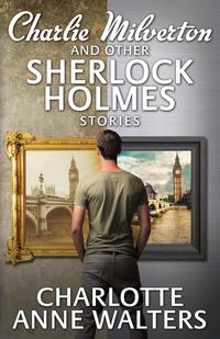 Charlotte Anne Walters - «Charlie Milverton and other Sherlock Holmes Stories»
