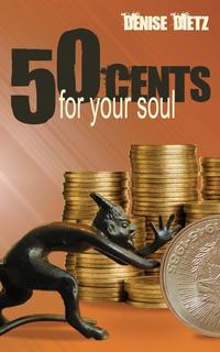 Denise Dietz - «Fifty Cents For Your Soul»