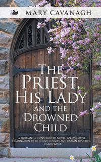 Mary Cavanagh - «The Priest, His Lady and the Drowned Child»