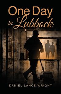 Daniel Lance Wright - «One Day in Lubbock»