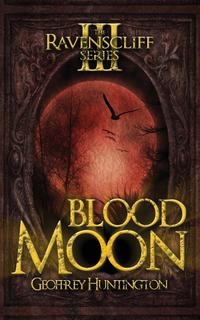 Blood Moon (Book Three - The Ravenscliff Series)