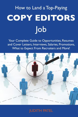 Judith Patel - «How to Land a Top-Paying Copy editors Job: Your Complete Guide to Opportunities, Resumes and Cover Letters, Interviews, Salaries, Promotions, What to Expect From Recruiters and More»