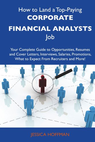 Jessica Hoffman - «How to Land a Top-Paying Corporate financial analysts Job: Your Complete Guide to Opportunities, Resumes and Cover Letters, Interviews, Salaries, Promotions, What to Expect From Recruiters an»