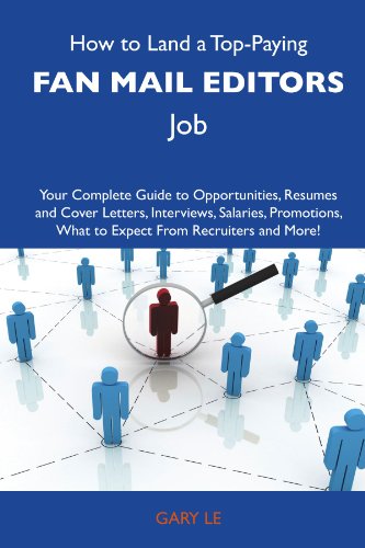 How to Land a Top-Paying Fan mail editors Job: Your Complete Guide to Opportunities, Resumes and Cover Letters, Interviews, Salaries, Promotions, What to Expect From Recruiters and More
