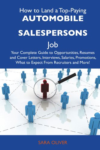 Sara Oliver - «How to Land a Top-Paying Automobile salespersons Job: Your Complete Guide to Opportunities, Resumes and Cover Letters, Interviews, Salaries, Promotions, What to Expect From Recruiters and Mor»