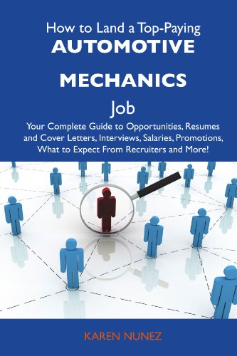 Karen Nunez - «How to Land a Top-Paying Automotive mechanics Job: Your Complete Guide to Opportunities, Resumes and Cover Letters, Interviews, Salaries, Promotions, What to Expect From Recruiters and More»