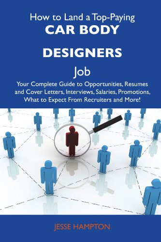 Jesse Hampton - «How to Land a Top-Paying Car body designers Job: Your Complete Guide to Opportunities, Resumes and Cover Letters, Interviews, Salaries, Promotions, What to Expect From Recruiters and More»