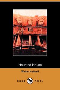 Walter Hubbell - «Haunted House»