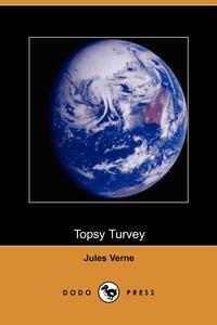 Jules Verne - «Topsy Turvy»