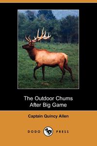 The Outdoor Chums After Big Game (Illustrated Edition) (Dodo Press)