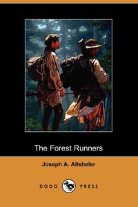 Joseph A. Altsheler - «The Forest Runners»