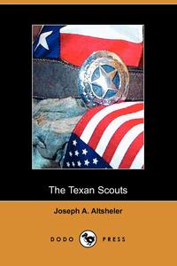 Joseph A. Altsheler - «The Texan Scouts»