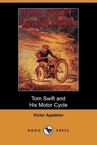 Tom Swift and His Motor-Cycle, Or, Fun and Adventures on the Road (Dodo Press)