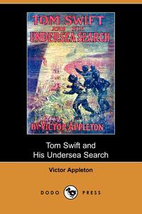 Tom Swift and His Undersea Search, Or, the Treasure on the Floor of the Atlantic (Dodo Press)