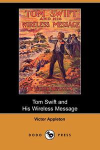 Victor II Appleton - «Tom Swift and His Wireless Message»