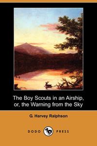The Boy Scouts in an Airship, Or, the Warning from the Sky (Dodo Press)
