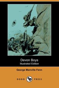 George Manville Fenn - «Devon Boys (Illustrated Edition) (Dodo Press)»