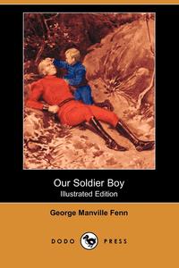 Our Soldier Boy (Illustrated Edition) (Dodo Press)