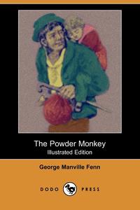 The Powder Monkey (Illustrated Edition) (Dodo Press)