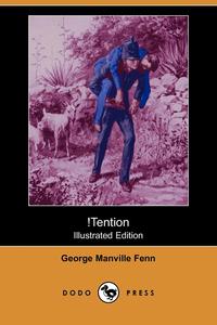 George Manville Fenn - «Tention (Illustrated Edition) (Dodo Press)»