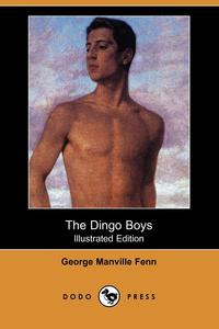 The Dingo Boys (Illustrated Edition) (Dodo Press)